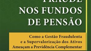 Rômulo Saraiva lança livro sobre fraudes na Previdência Complementar