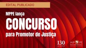 MPPE lança edital de concurso público para promotor de Justiça