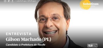 Assista ao vivo à sabatina com o candidato à Prefeitura do Recife Gilson Machado (PL)