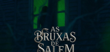 Adaptação de "As Bruxas de Salem" traz reflexão sobre fé, medo e poder