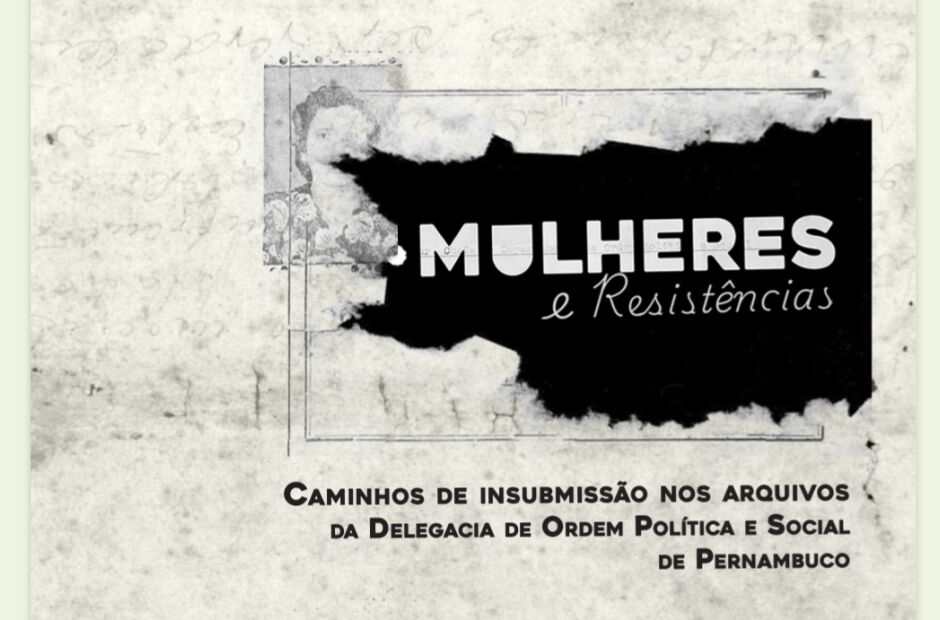 Projeto resgata hist&oacute;rias de mulheres perseguidas pela Dops em Pernambuco.
