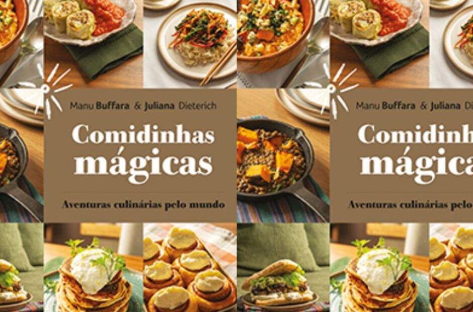 "Comidinhas m&aacute;gicas: aventuras culin&aacute;rias pelo mundo" &eacute; nova obra de Manu Buffara e Juliana Dieteri