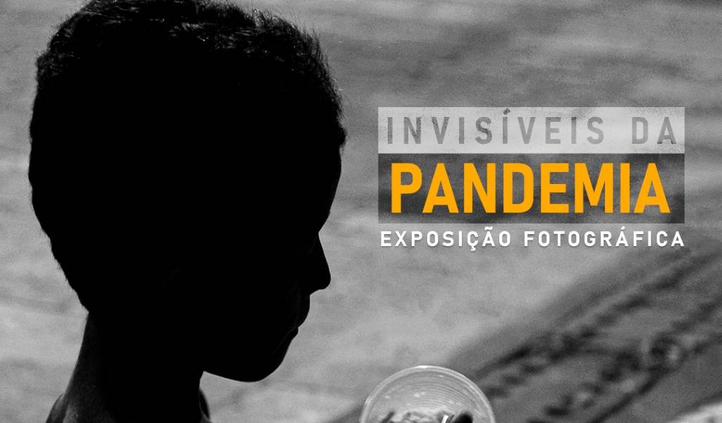 Exposição 'Invisíveis da Pandemia'